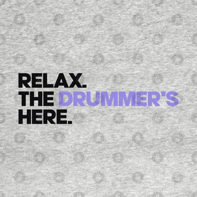 Relax. The Drummer's Here by Issho Ni